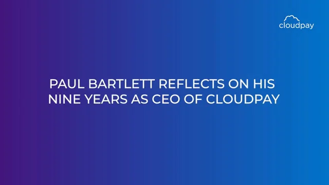 Paul Bartlett : Nine Years as CEO of CloudPay