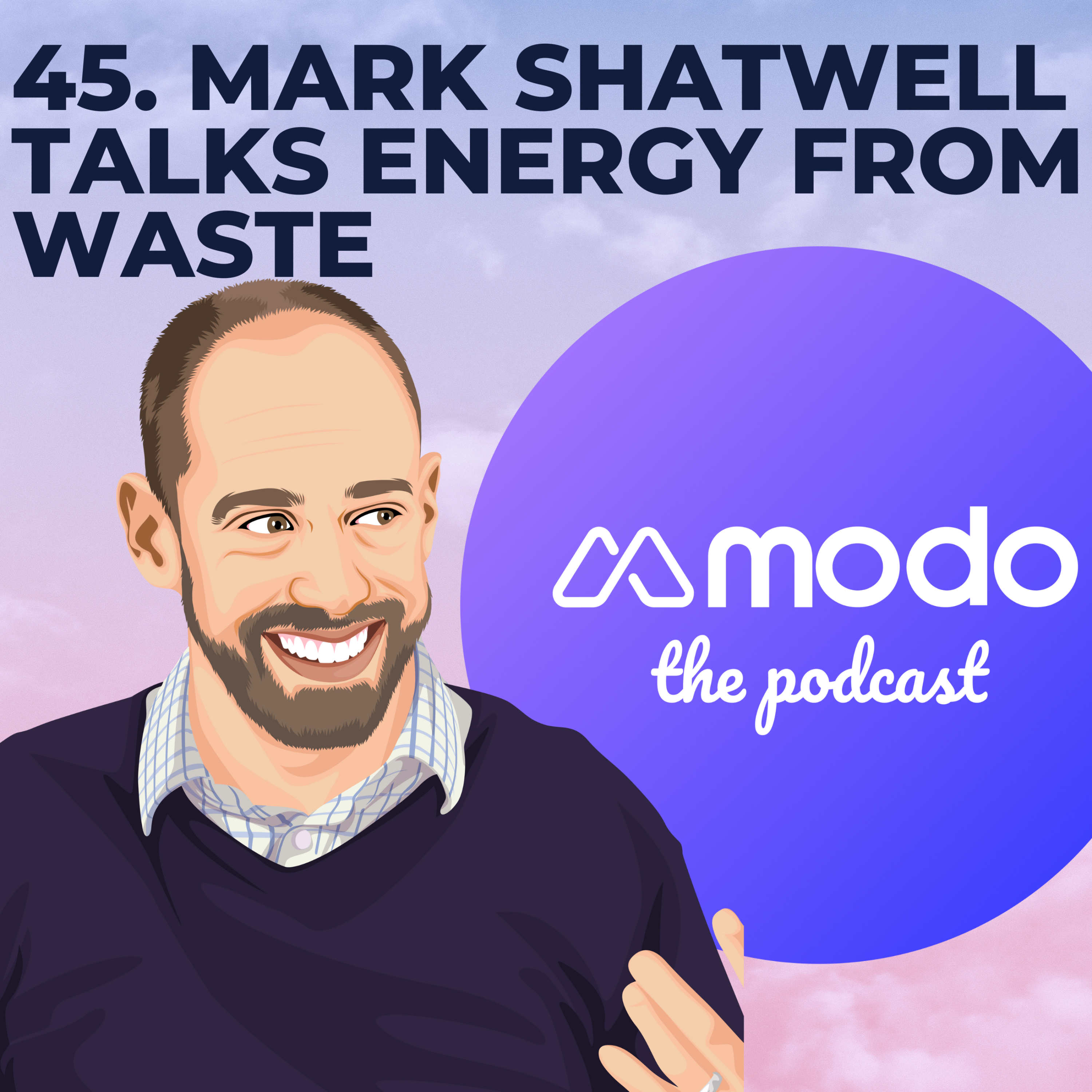 45 - All about energy from waste with Mark Shatwell (Principal Engineer @ Fichtner) - podcast episode cover