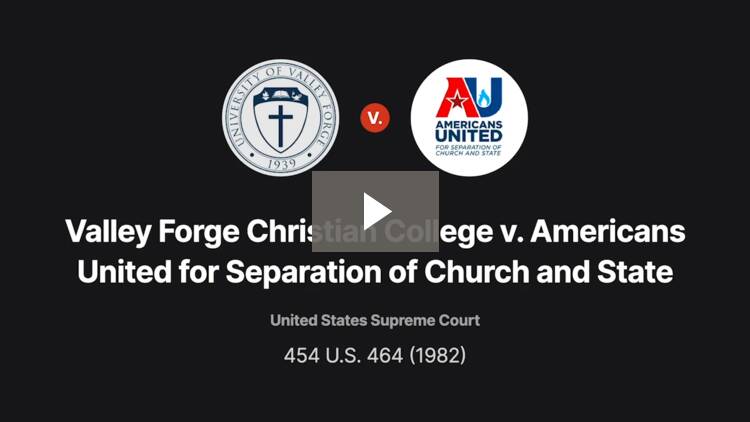 Valley Forge Christian College v. Americans United for Separation of Church and State