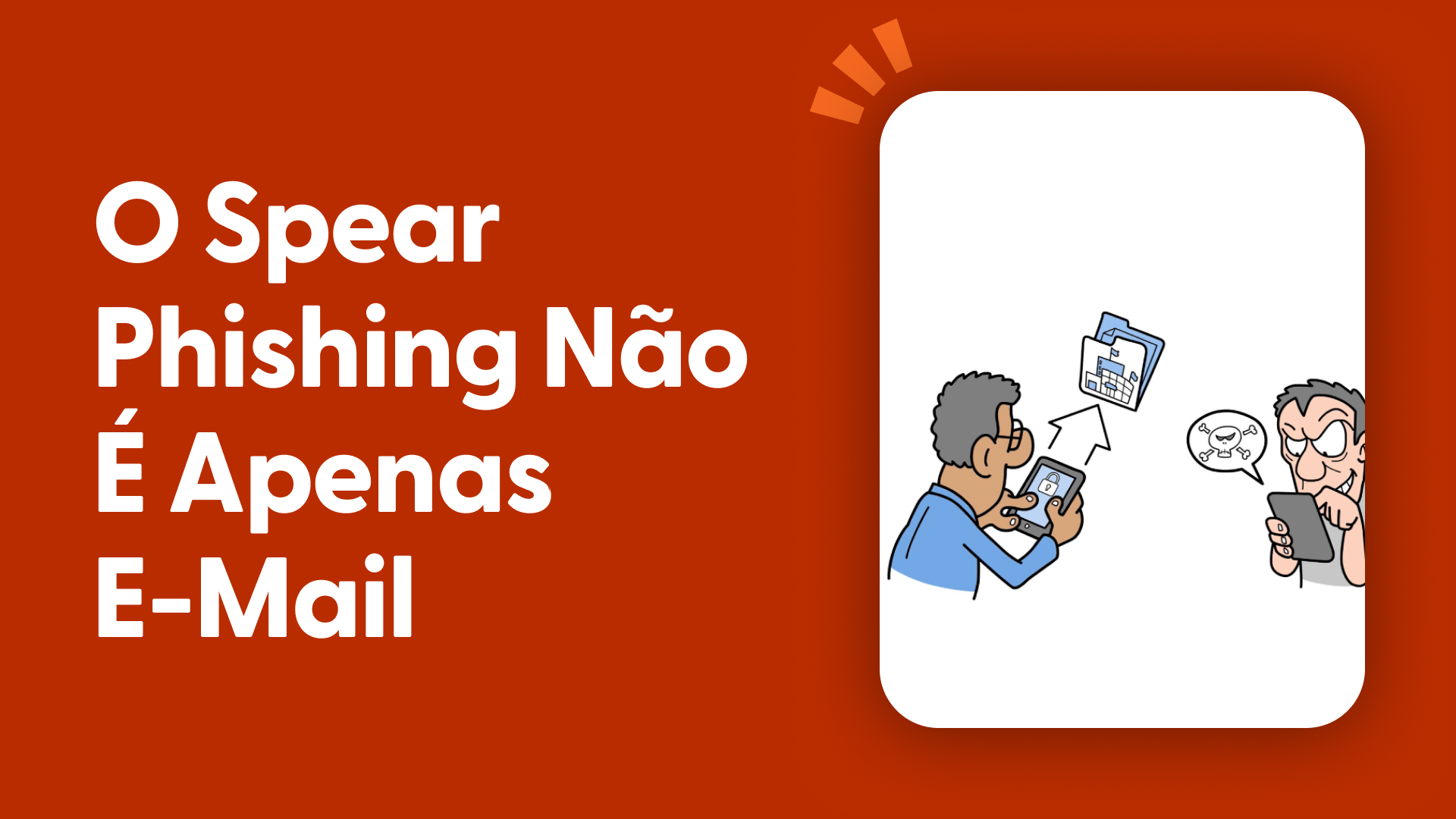 O Spear Phishing Não É Apenas E-mail