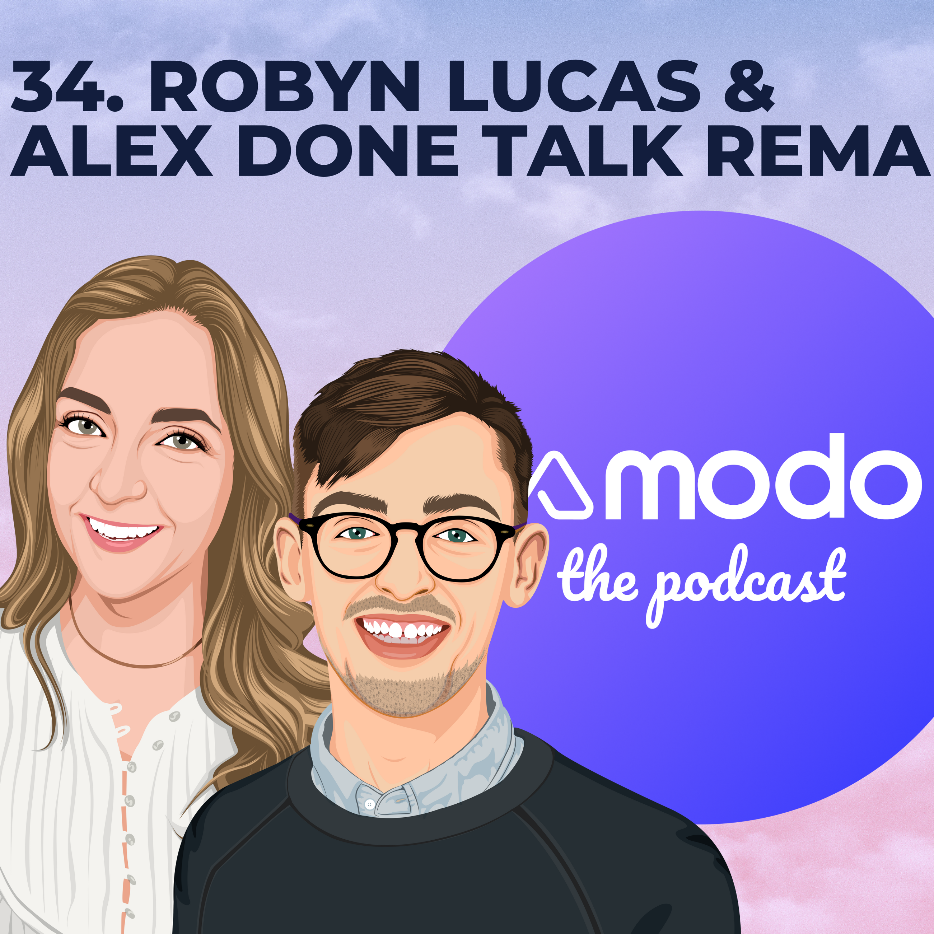 34 - How REMA is reinventing the markets with Ed Porter, Robyn Lucas and Alex Done (Modo special) - podcast episode cover