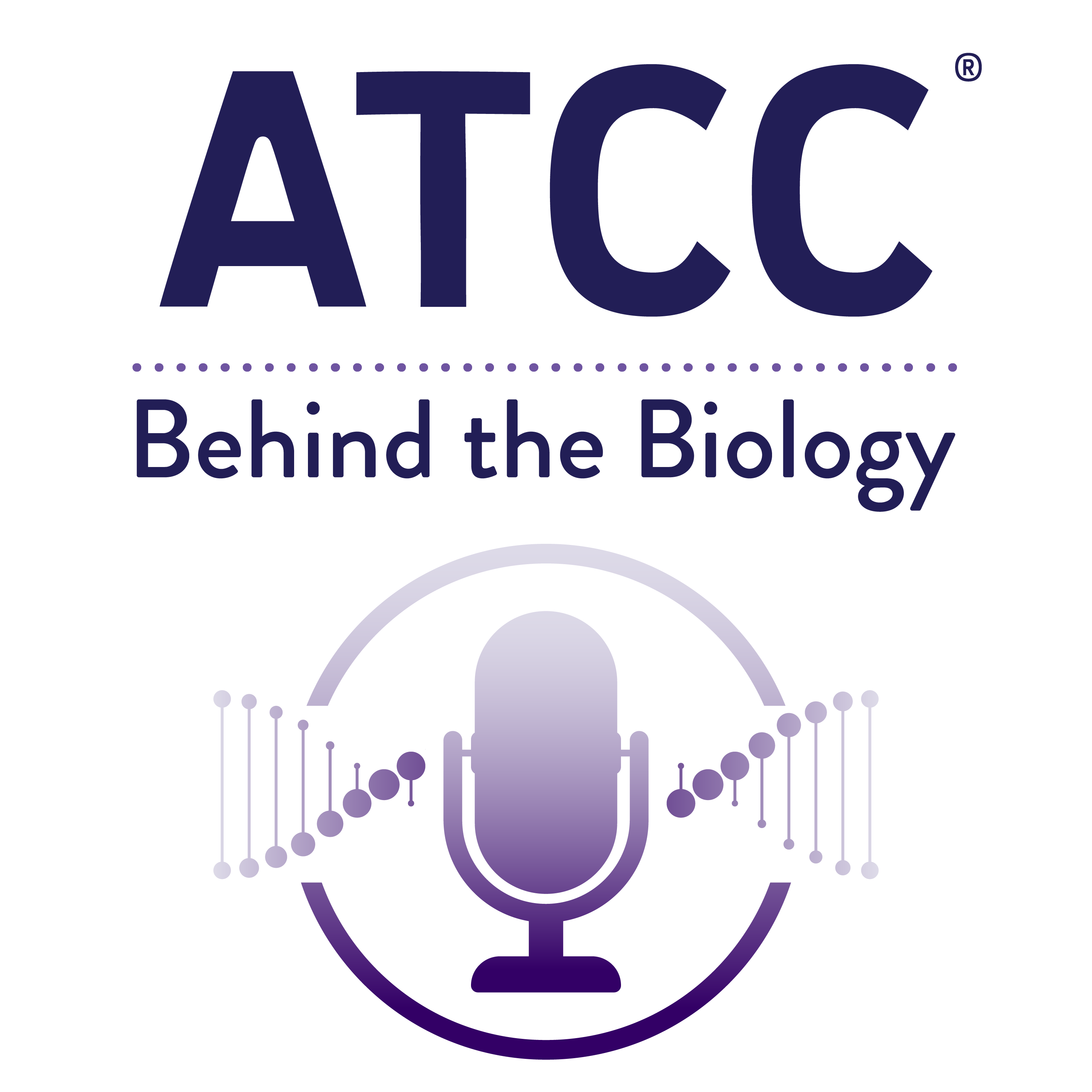 ATCC's Podcast: Behind the Biology