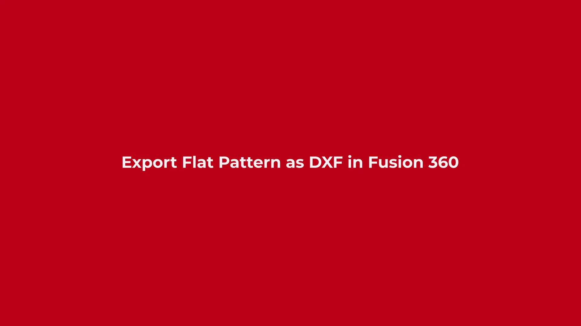 Export Flat Pattern as DXF in Fusion 360