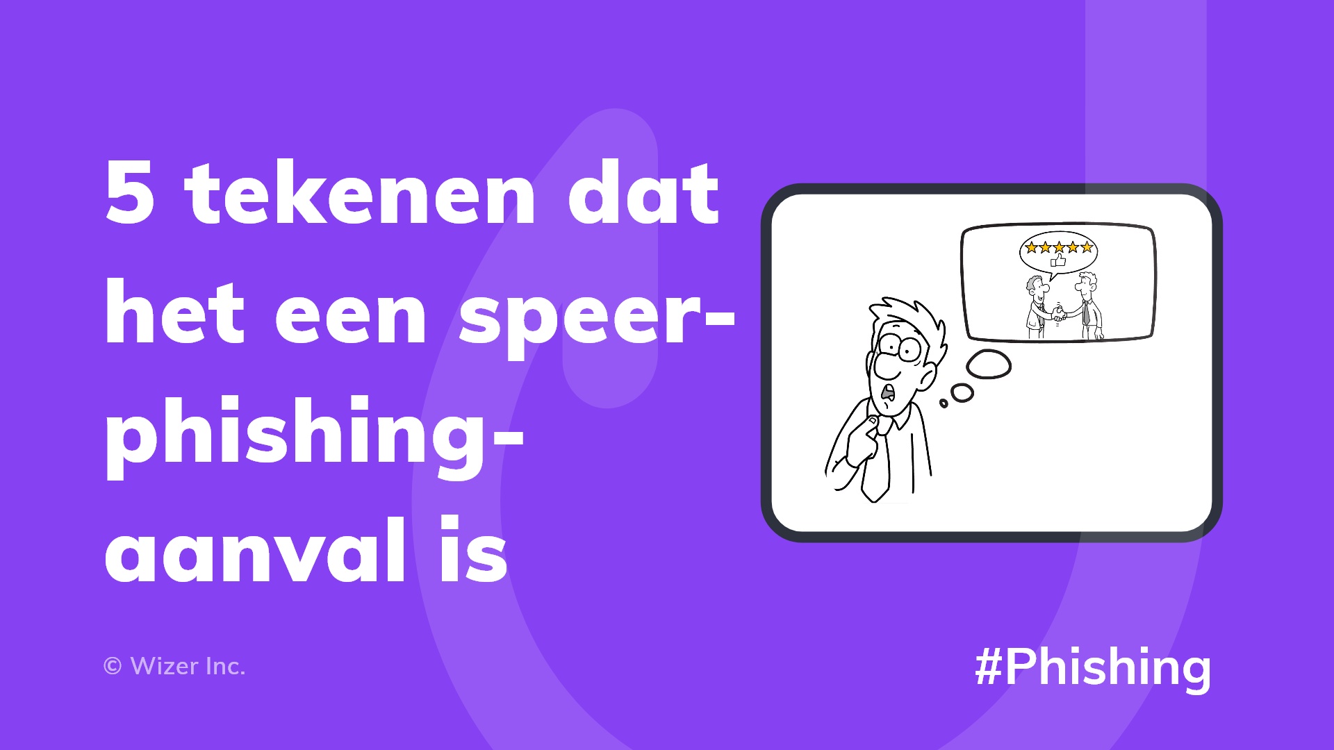5 tekenen dat het een spear phishing aanval is