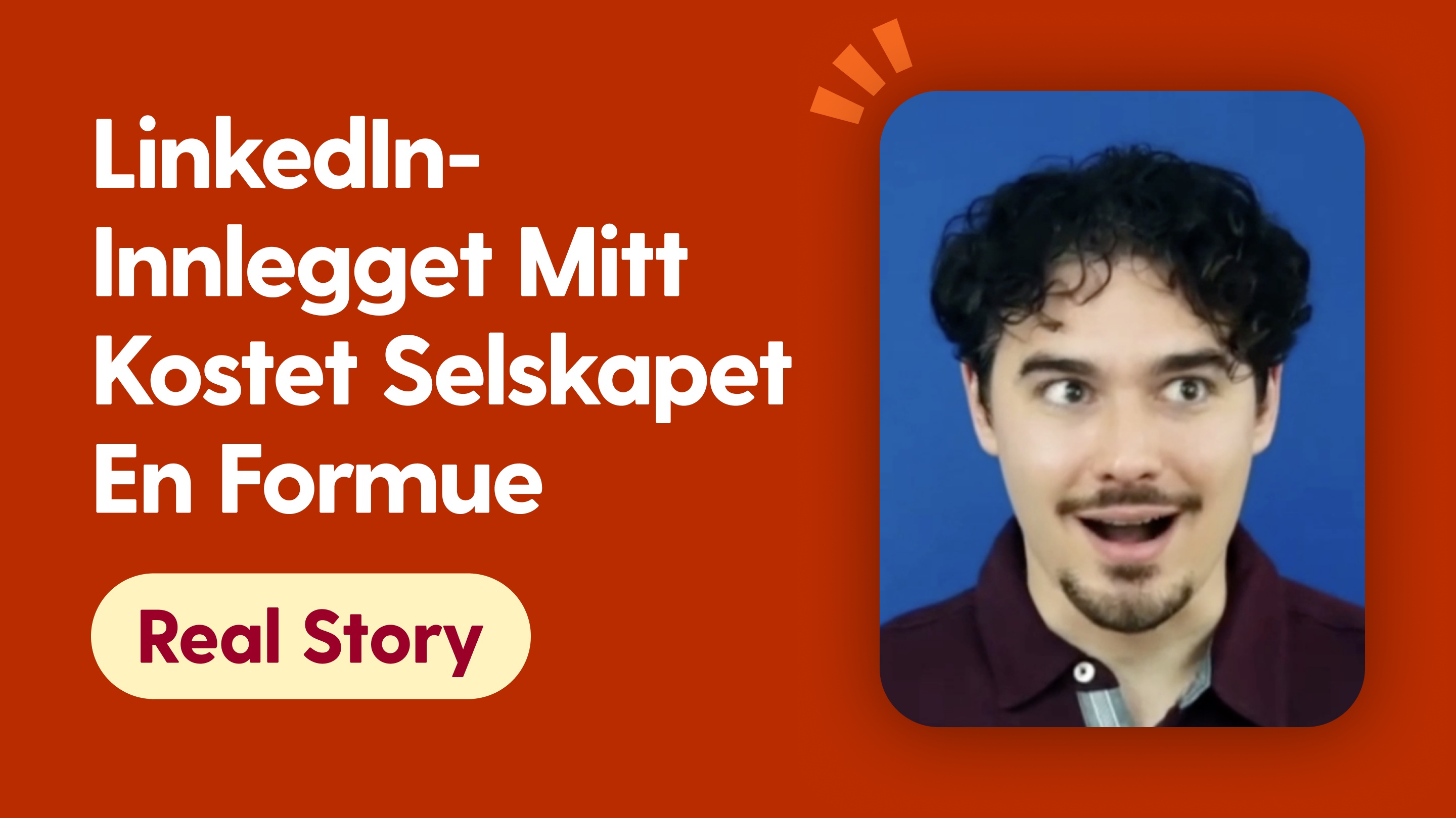 Virkelig historie – LinkedIn-innlegget mitt kostet selskapet en formue