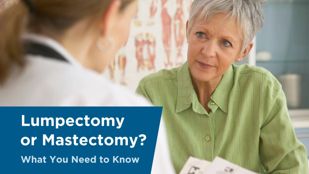 Should I have a Lumpectomy or Mastectomy?