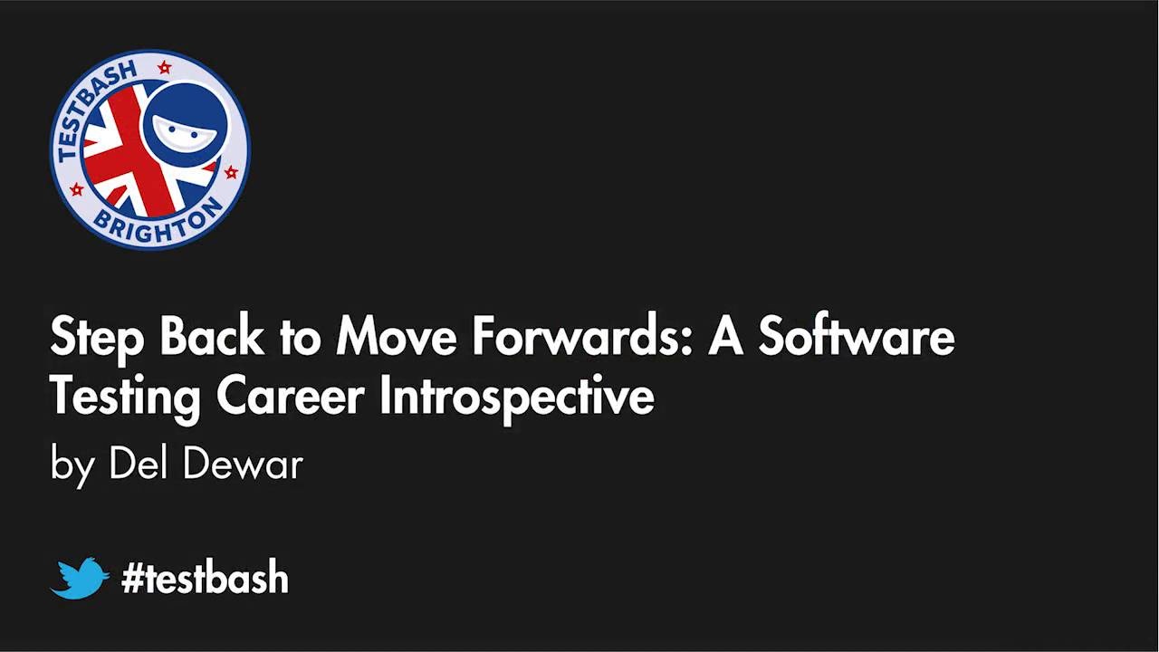 Step Back to Move Forwards A Software Testing Career Introspective - Del Dewar image