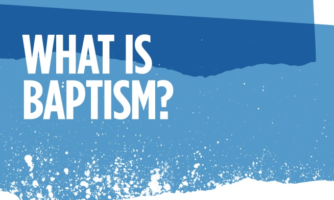 What Is Baptism and Why Is It So Important?