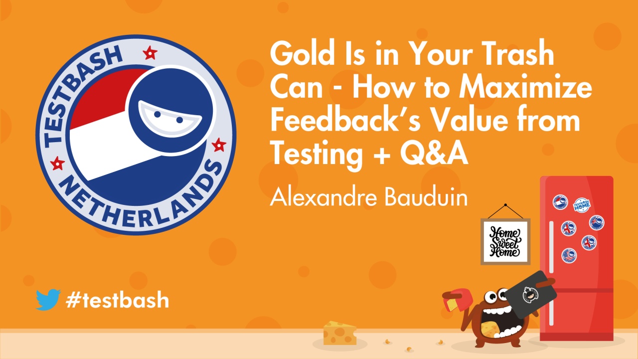 Gold Is in Your Trash Can - How to Maximize Feedback’s Value from Testing - Alexandre Bauduin image