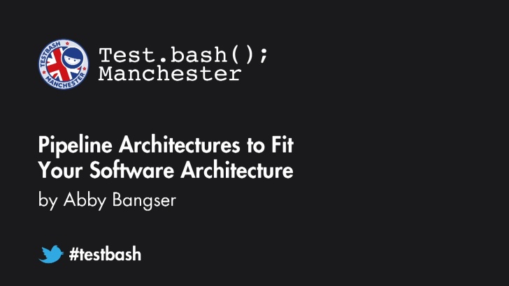 Pipeline Architectures to Fit Your Software Architecture - Abby Bangser