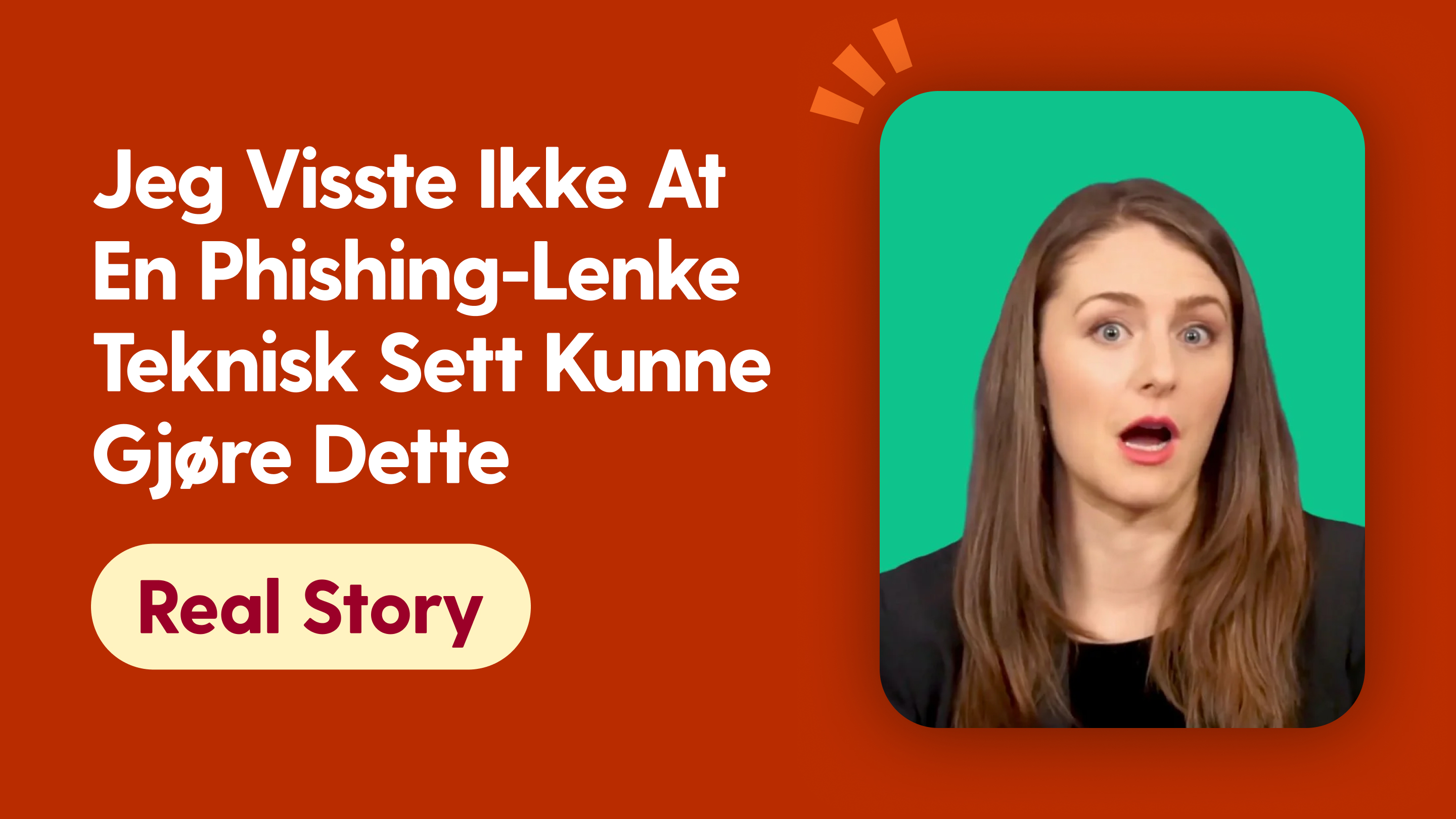 Jeg Visste Ikke at en Phishing-Lenke Teknisk Sett Kunne Gjøre Dette