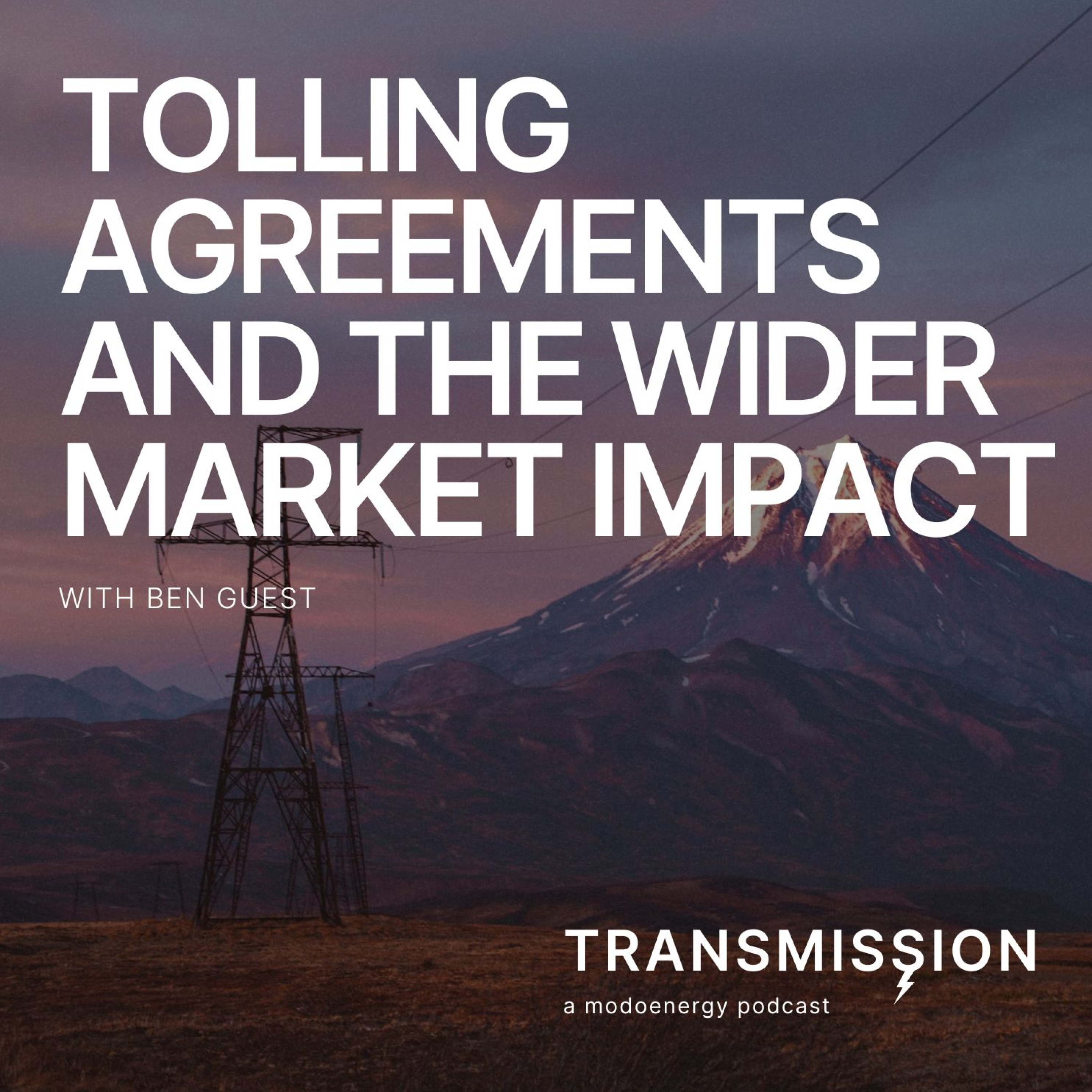 Tolling agreements and the wider market impacts with Ben Guest (Managing Director, New Energy & Fund Manager @ Gresham House Energy Storage Fund) - podcast episode cover