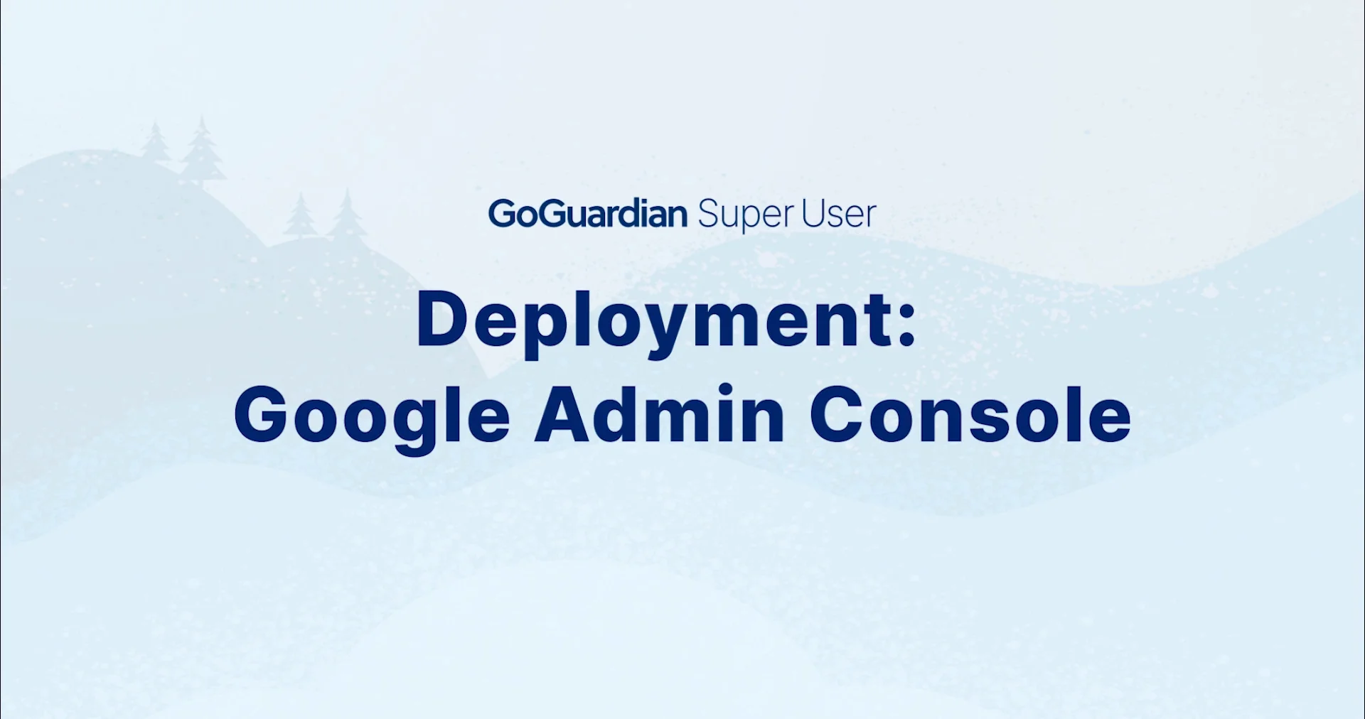 Deployment: Google Admin Console