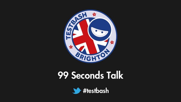 99 Second Talks - TestBash Brighton 2018