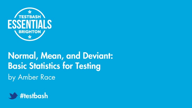 Normal, Mean, and Deviant: Basic Statistics for Testing - Amber Race
