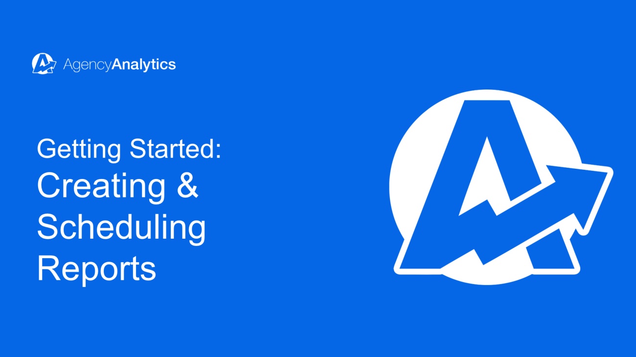 Creating & Scheduling Reports | AgencyAnalytics