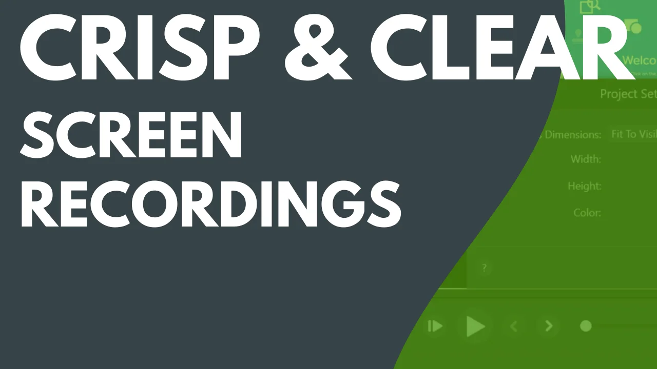 Crisp & Clear Screen Recordings