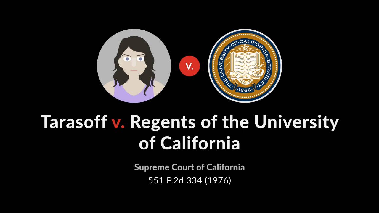 Tarasoff V. Regents Of University Of California - Case Brief - Quimbee