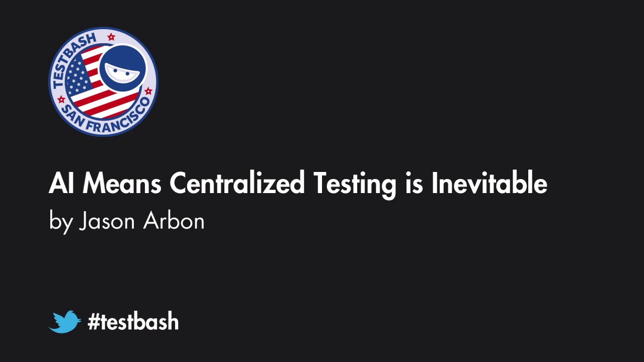 AI Means Centralized Testing Is Inevitable - Jason Arbon image