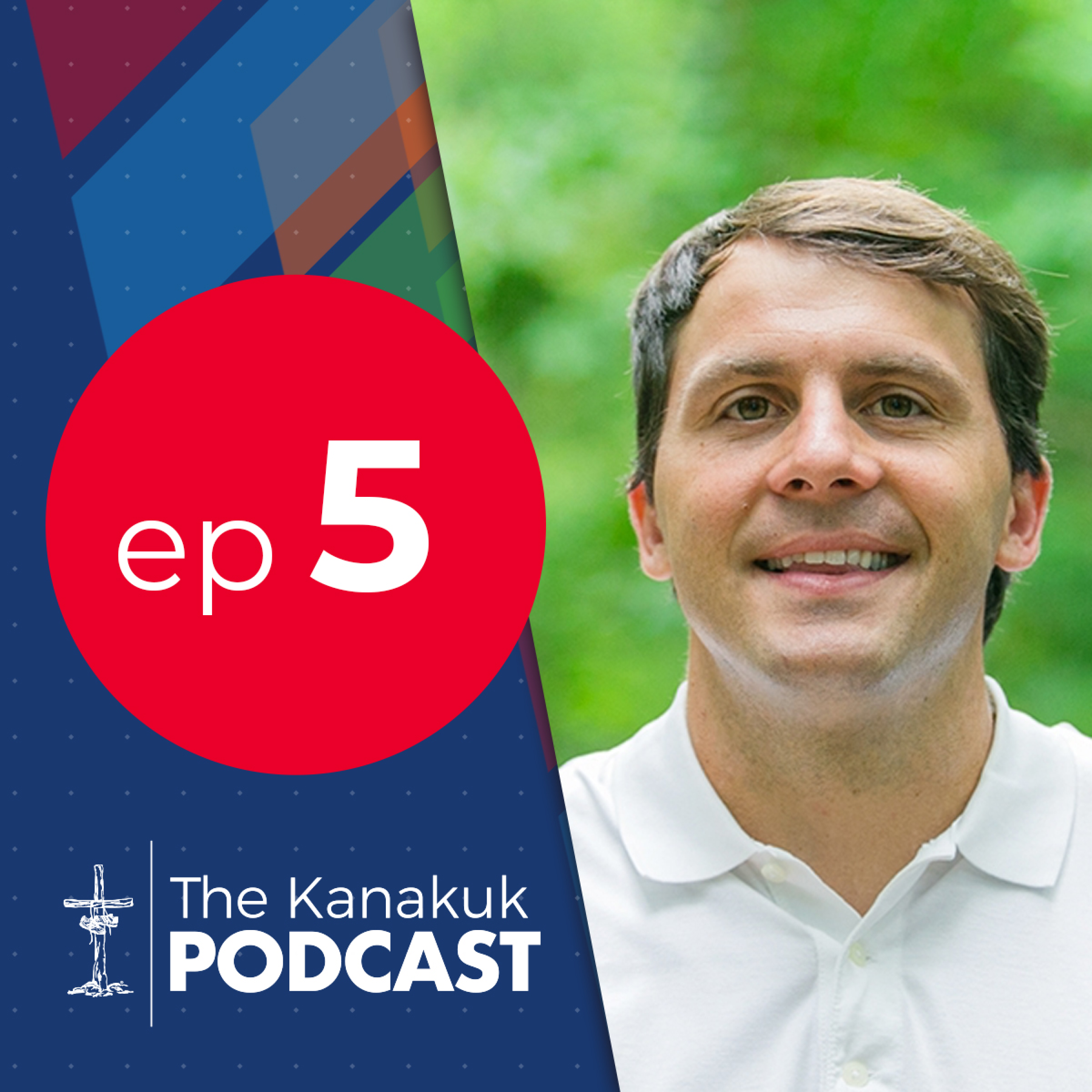 The Kanakuk Podcast
