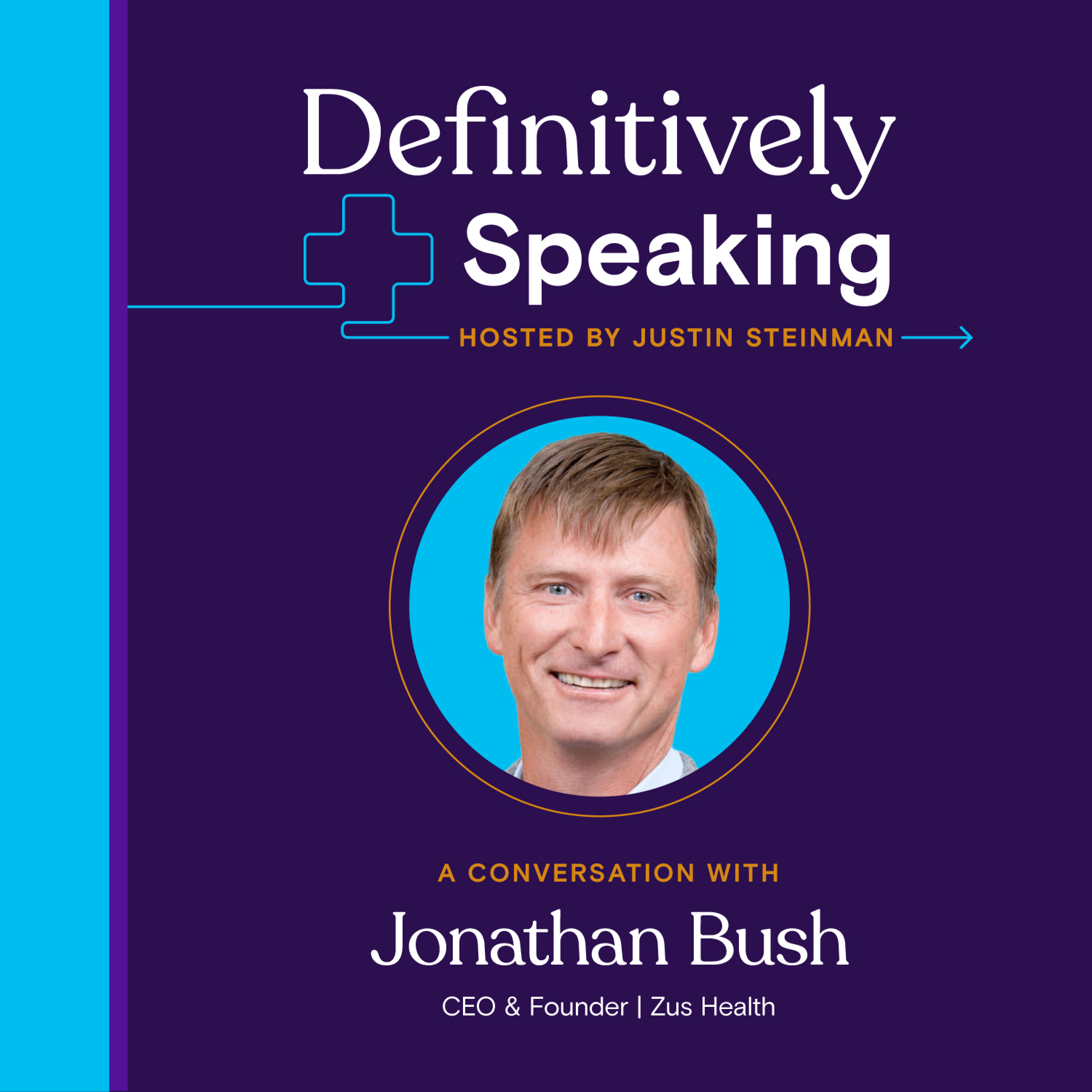 Episode 40: Who says that a hospital actually needs a building? Riffing on the future of the US Healthcare System with Jonathan Bush of Zus Health