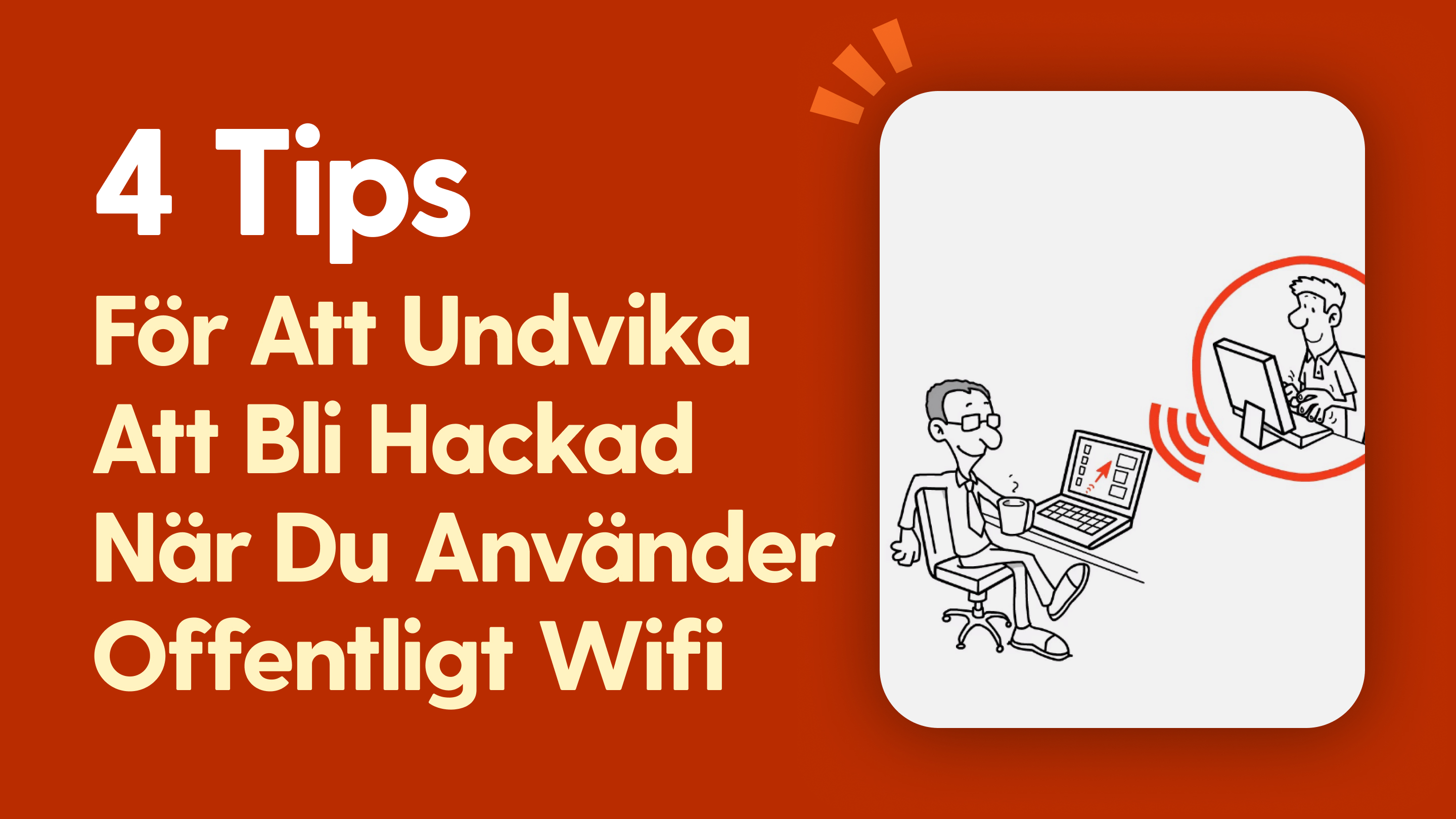4 tips för att undvika att bli hackad när du använder offentligt wifi