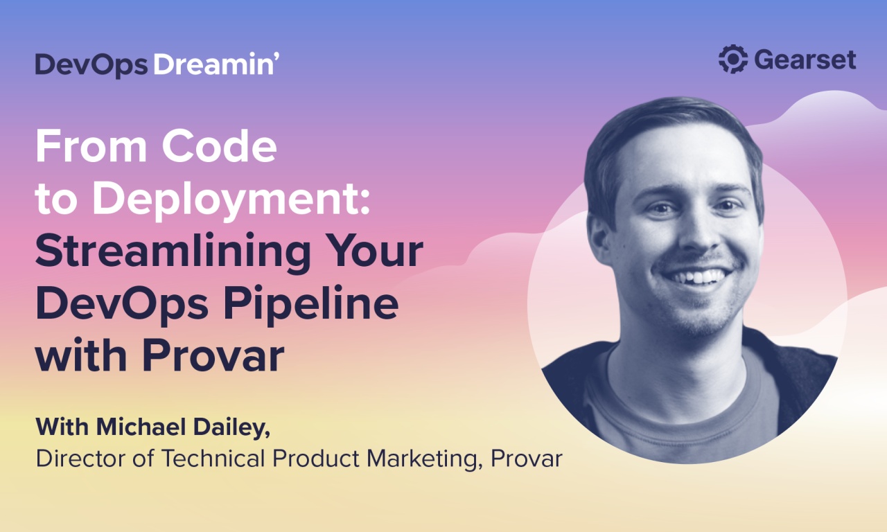 From Code to Deployment Streamlining Your DevOps Pipeline with Provar Gearset