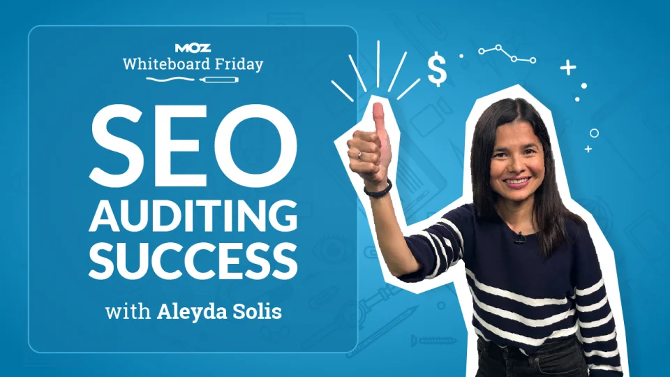 SEO Auditing Success with Aleyda Solis