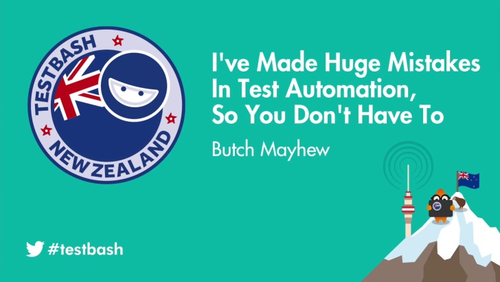 I've Made Huge Mistakes in Test Automation, so You Don't Have To - Butch Mayhew