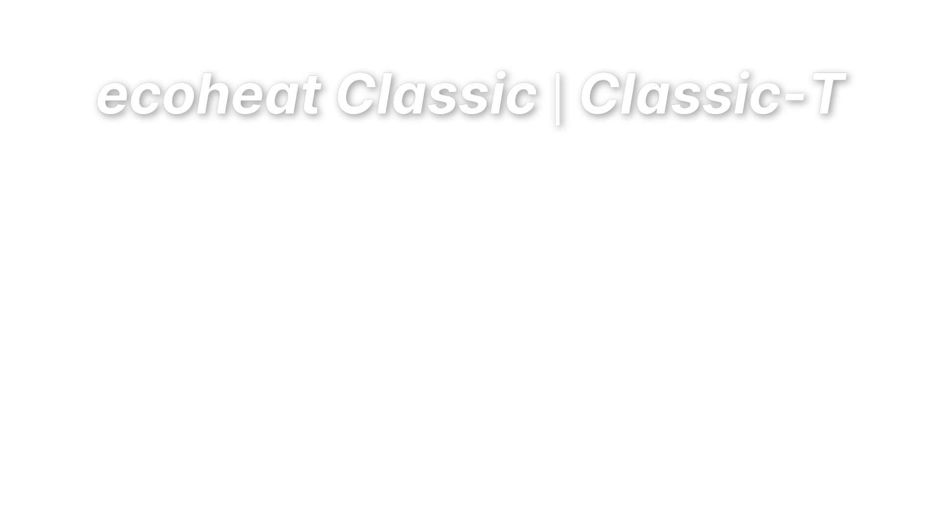 ecoheat Classic | Classic-T