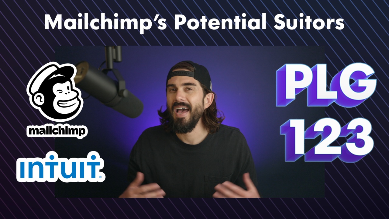 Mailchimp's Potential Suitors | PLG123 Episode 62