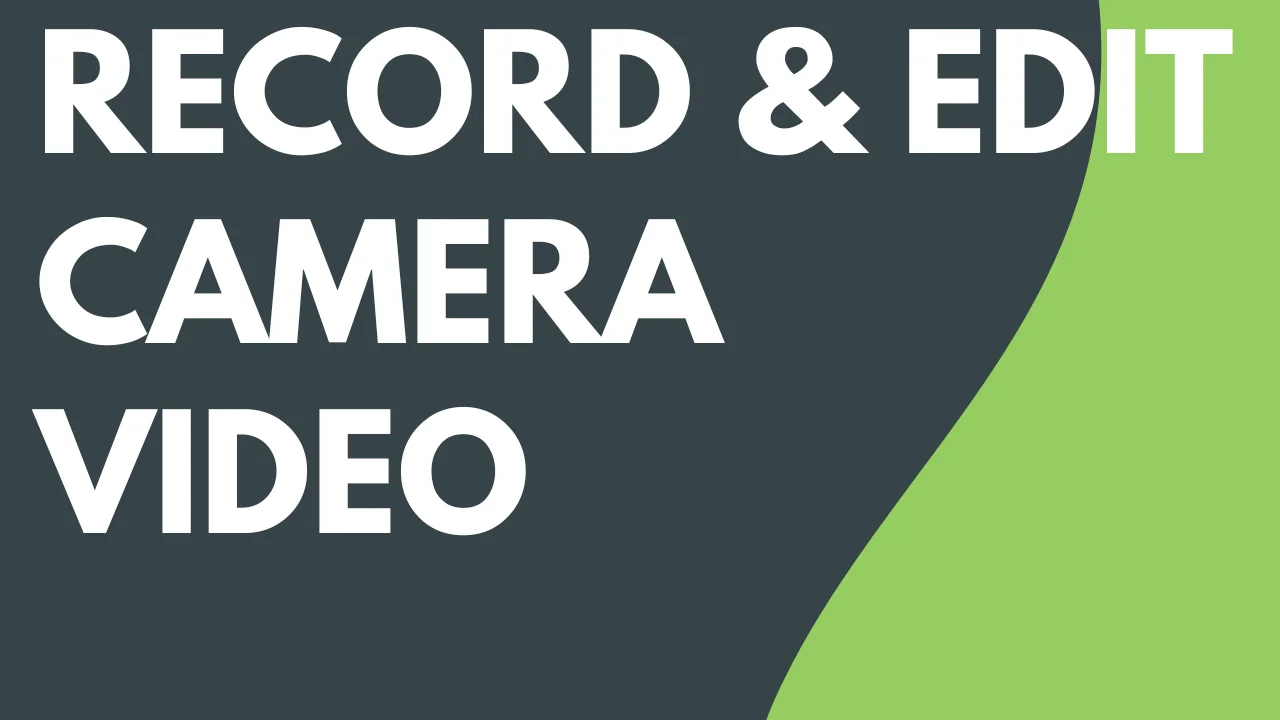 Record & Edit Camera Video