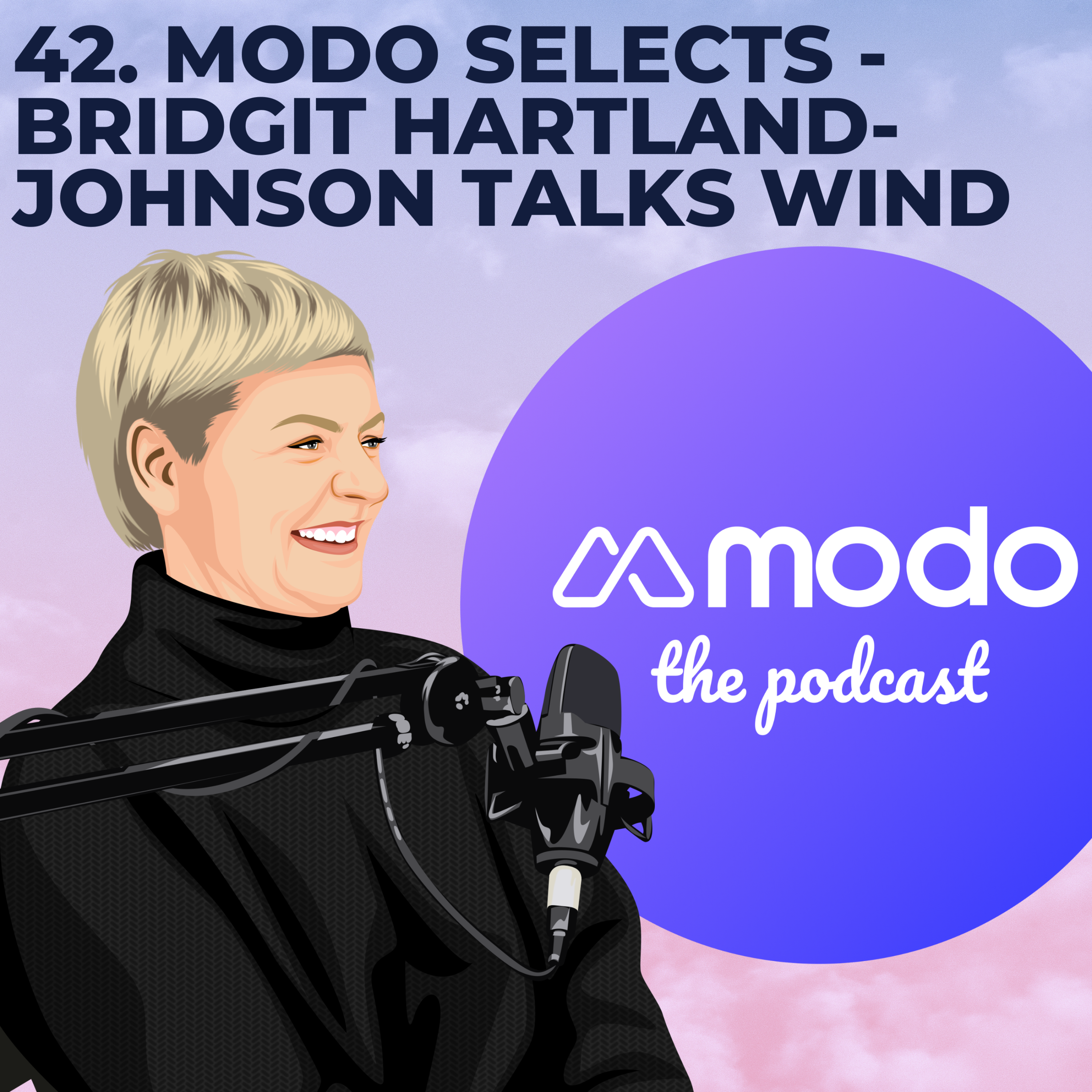 42 - Modo Selects - Battery energy storage and wind generation with Bridgit Hartland-Johnson (System Integration Manager @ Ørsted) - podcast episode cover