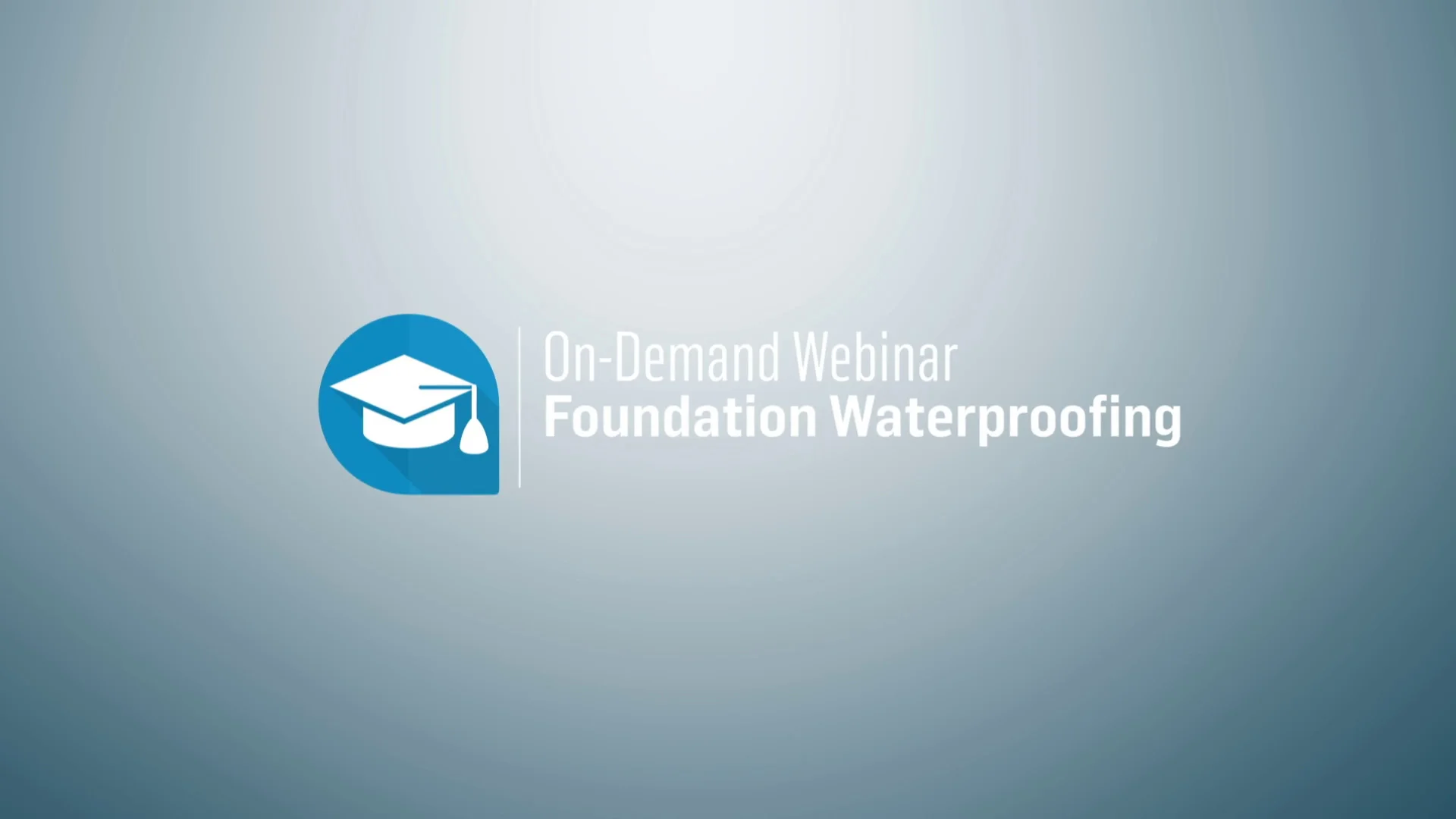 On-Demand Webinar Foundation Waterproofing