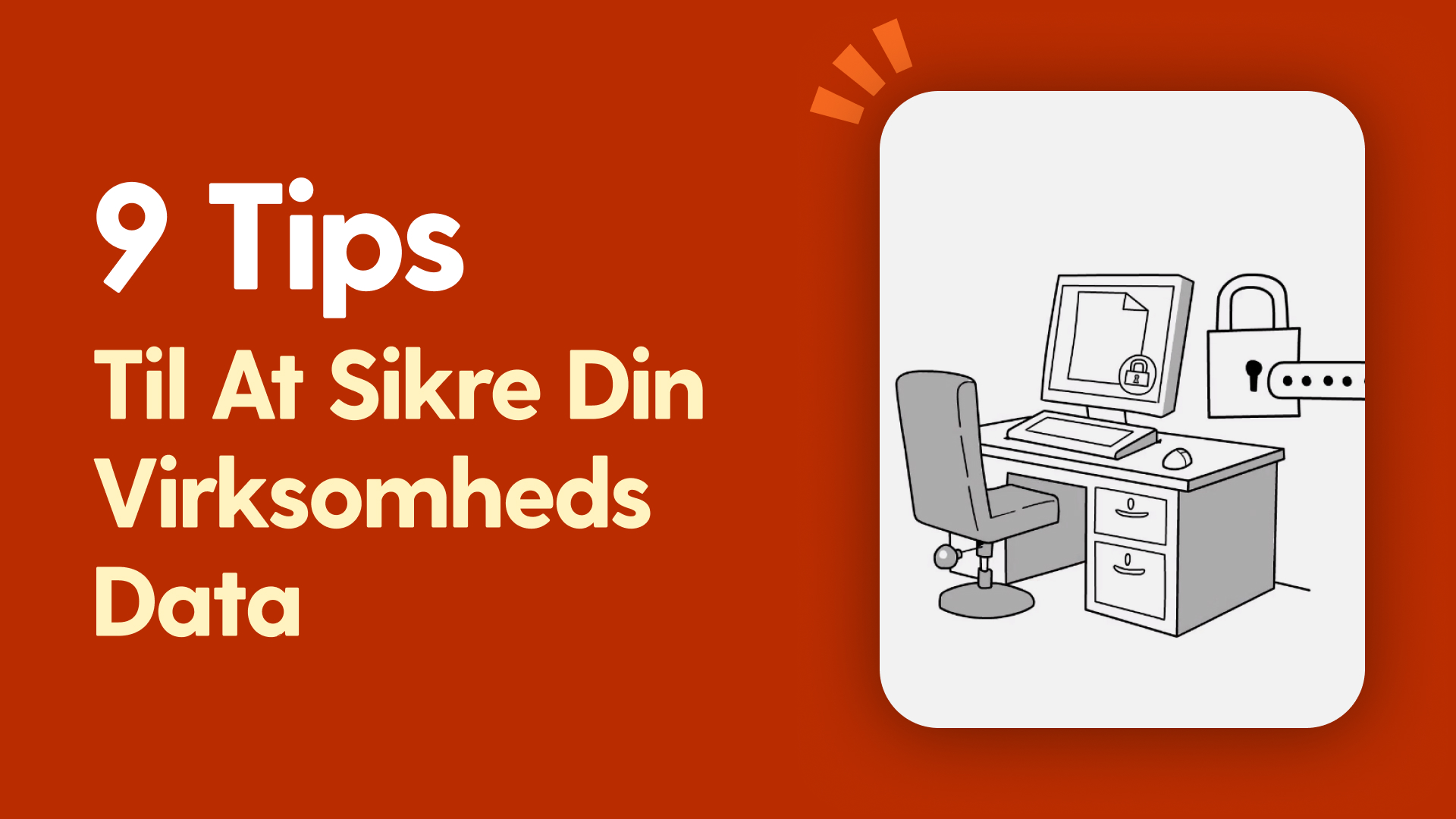 9 Tips til at sikre din virksomheds data