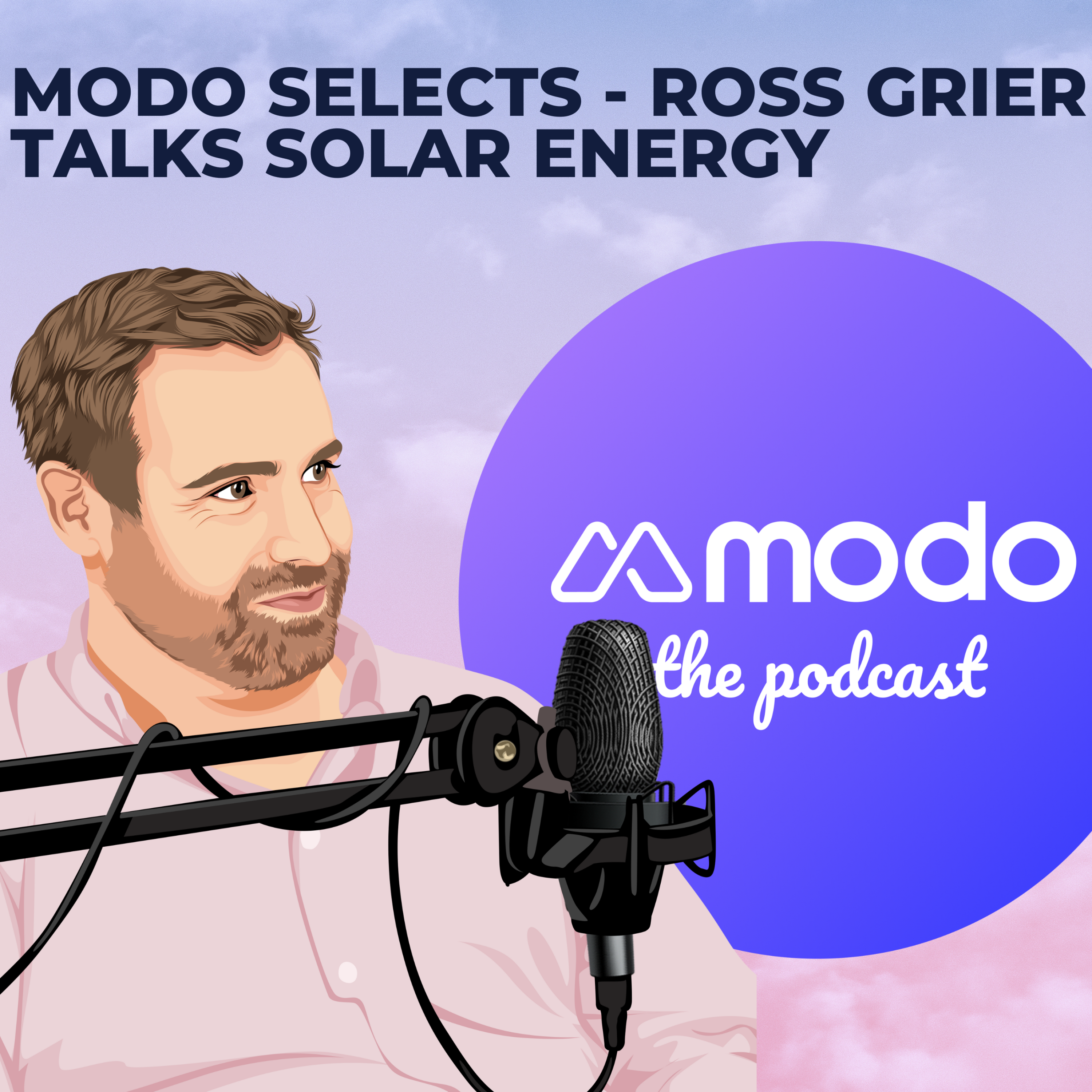 Modo Selects - Shining a light on Solar with Ross Grier (Managing Director @ Next Energy Capital) - podcast episode cover