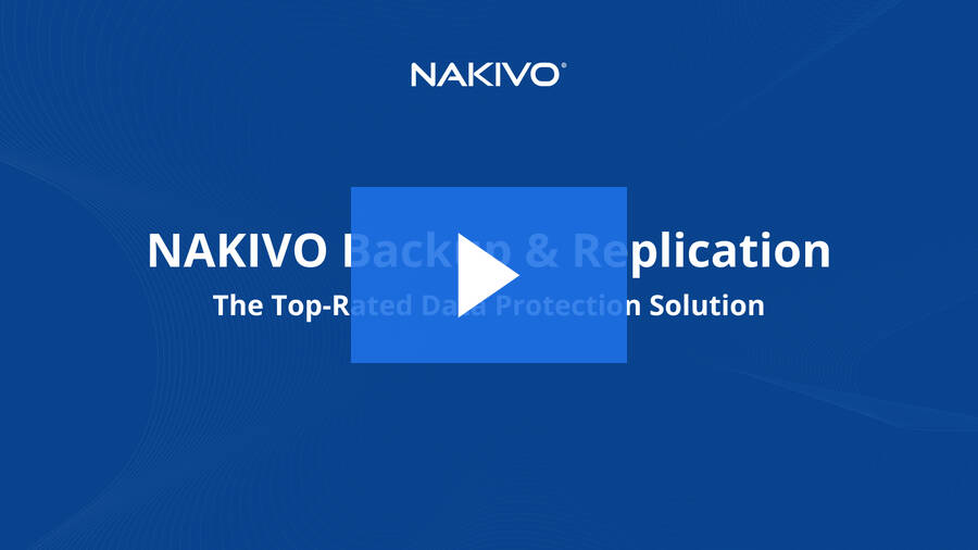 NAKIVO Backup & Replication Overview