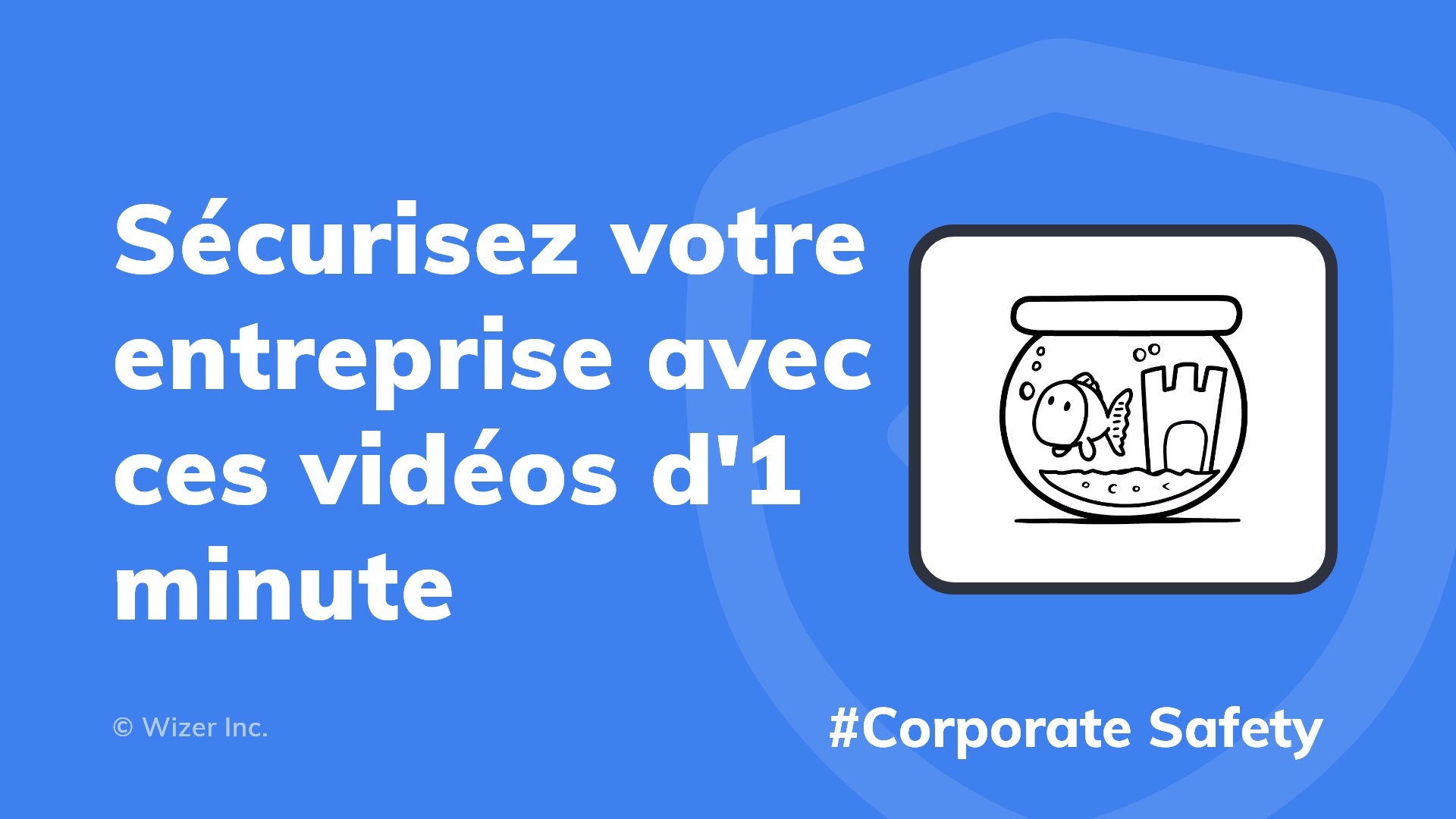 Sécurisez votre entreprise avec ces vidéos d'1 minute