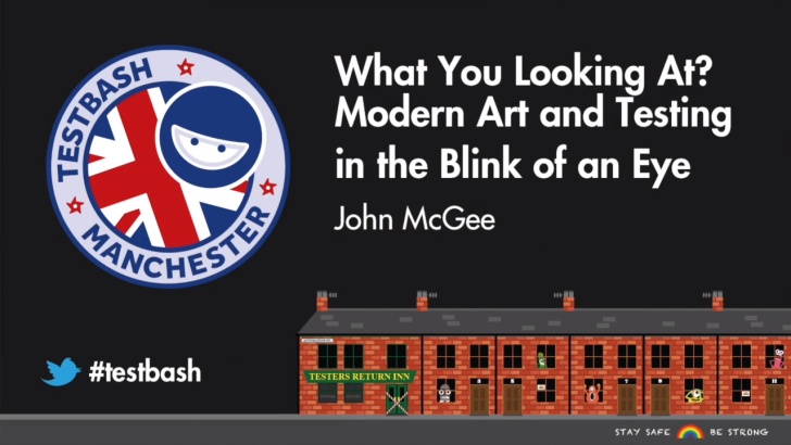 What You Looking at? Modern Art and Testing in the Blink of an Eye - John McGee