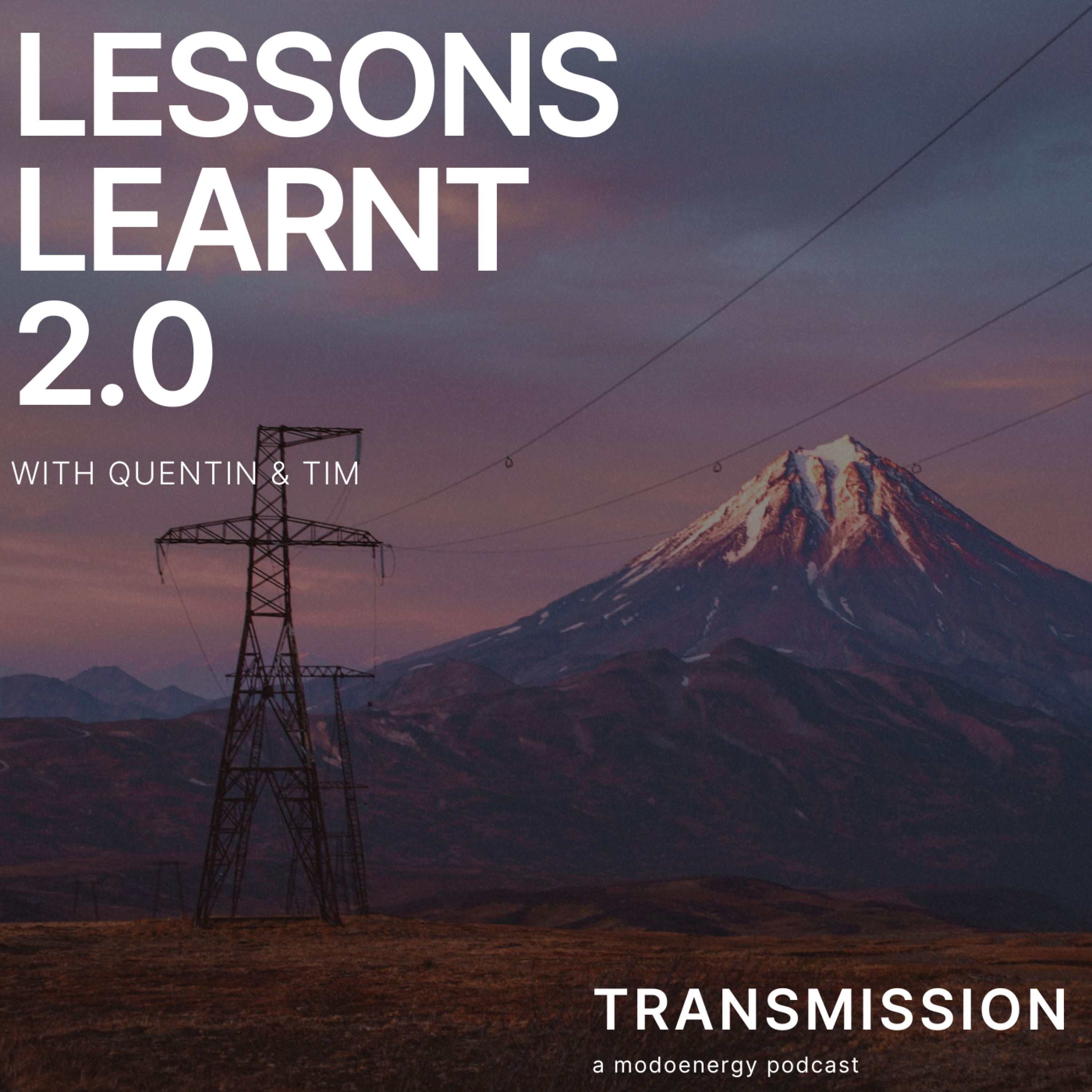 Lessons Learnt 2.0 with Tim Overton and Quentin Scrimshire (Modo Energy) - podcast episode cover