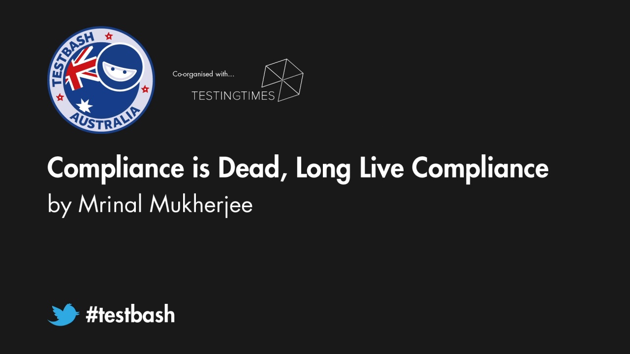 Compliance is Dead, Long Live Compliance - Mrinal Mukherjee image