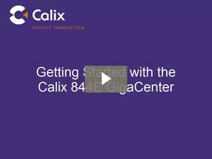 Getting Started with the Calix 844E GigaCenter