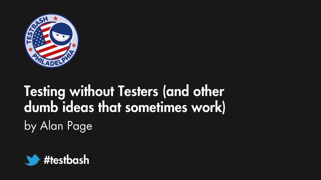 Testing without Testers (and other dumb ideas that sometimes work) – Alan Page image
