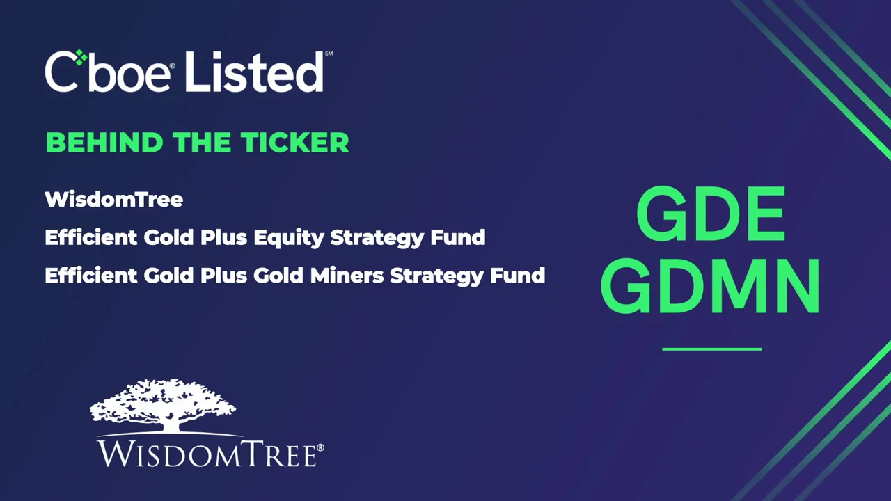 Behind the Ticker: Wisdom Tree Efficient Gold Plus Equity Strategy Fund &  Efficient Gold Plus Gold Miners Strategy Fund