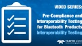 Pre-Compliance and Interoperability Testing: Interoperability Testing