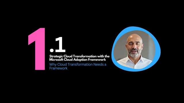 Strategic Cloud Transformation with the Microsoft Cloud Adoption Framework intro video