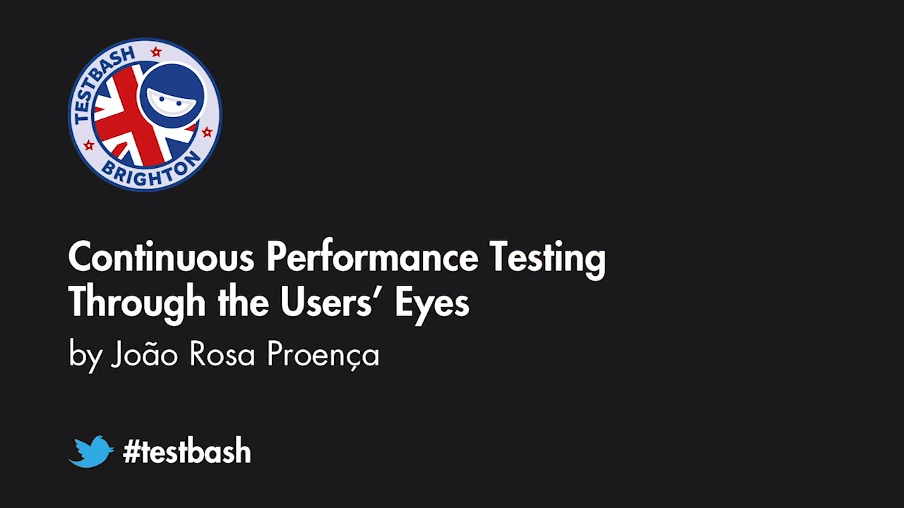 Continuous Performance Testing Through the Users’ Eyes - João Rosa Proença image