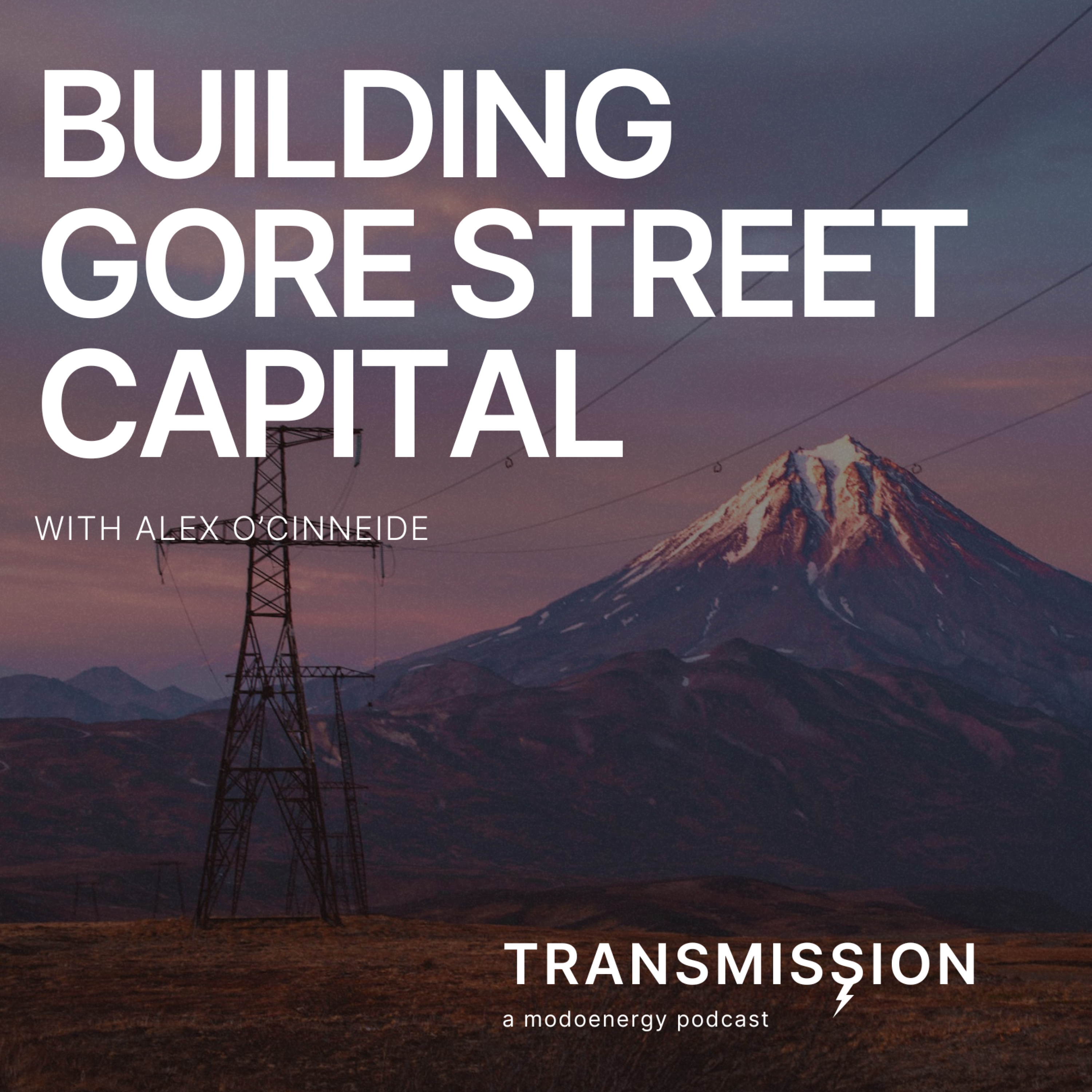 Building a global energy storage fund with Alex O'Cinneide (Founder & CEO @ Gore Street Capital) - podcast episode cover