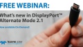 What’s New in DisplayPort™ Alternate Mode 2.1