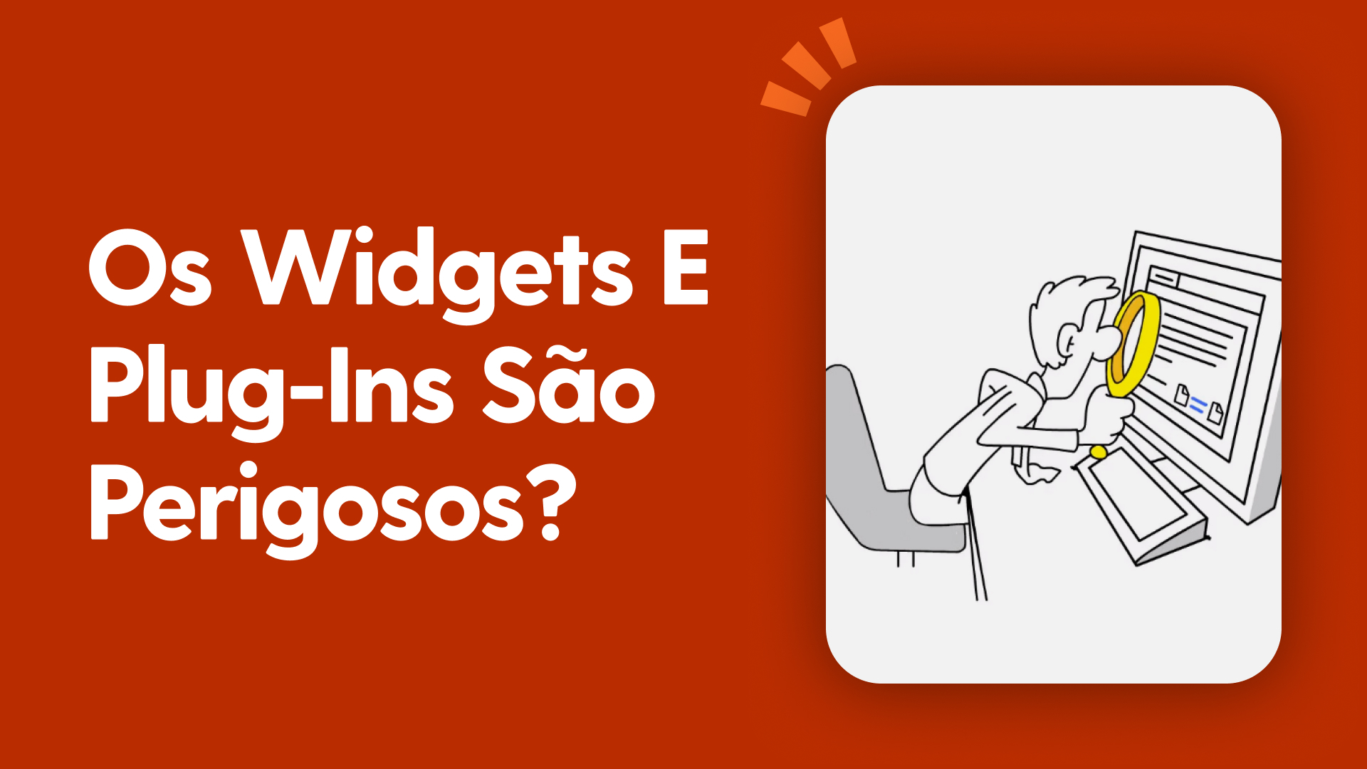 Os widgets e plug-ins são perigosos?